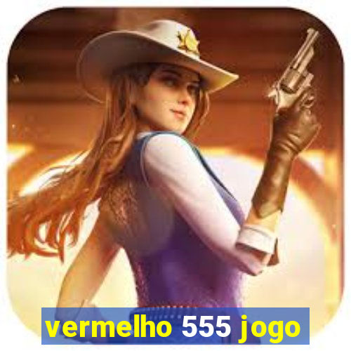 vermelho 555 jogo